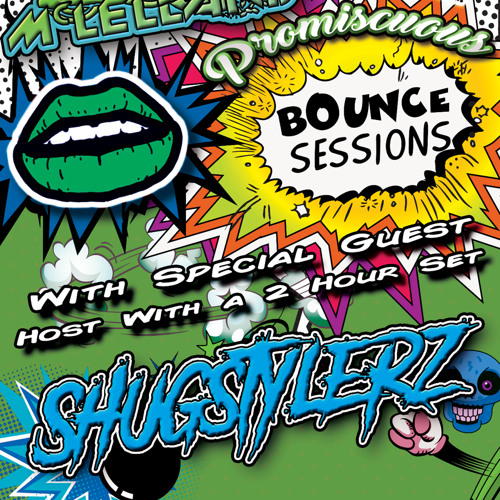 Promiscuous Bounce Sessions 038 Shugstylerz Takeover