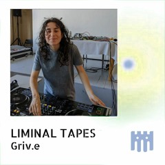 Liminal Tapes - griv.e [11.06.2022]