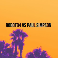 ROBOT84 vs PAUL SIMPSON - I Feel For You, I Love You