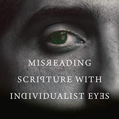 ACCESS PDF EBOOK EPUB KINDLE Misreading Scripture with Individualist Eyes: Patronage,