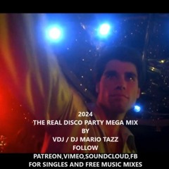 2024 REAL DISCO PARTY MEGA MIX By VDJ - DJ MARIO TAZZ (for Pro Mobile and Club DJs)