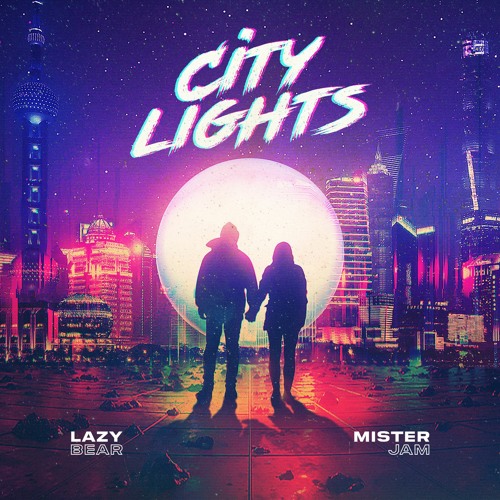 LAZY BEAR, MISTER JAM - City Lights (Radio Edit) *OUT NOW!*