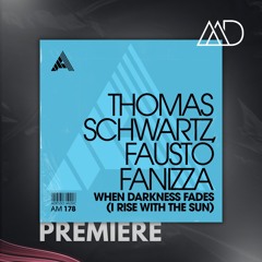 PREMIERE: Fausto Fanizza, Thomas Schwartz - When Darkness Fades (I Rise With The Sun) [Adesso Music]