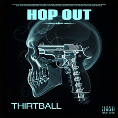 Thirtballfrmda9-HOP OUT