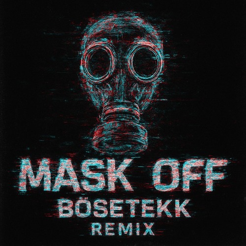 BöseTekk | Mask Off !