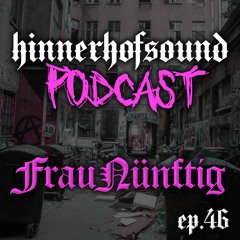 HINNERHOFSOUND Podcast # 46 - FrauNünftig
