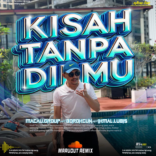 KISAH TANPA DIRIMU #MACAU.GROUP [ MR X BOROKCUN X IKMAL LUBIS ] TERKUNCI!!!