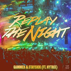 GAMMER & STAYSICK - REPLAY THE NIGHT (ft. NYTRIX)