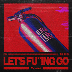 ILYAA - Let's Fu**ing Go