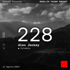 MTP 228 - Medellin Techno Podcast Episodio 228 - Alex Jockey