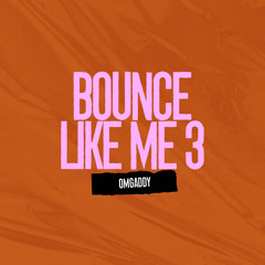 OmgAddy - BOUNCE LIKE ME 3