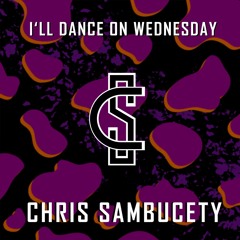 I´ll Dance On Wednesday - Chris Sambucety