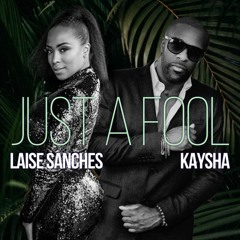 Kaysha x Laise Sanches - Just a fool (мαlcσм вєατz)