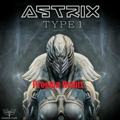 Astrix - Type 1 (Progma - Remix)