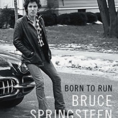 GET EBOOK 💑 Born to Run by  Bruce Springsteen [EBOOK EPUB KINDLE PDF]