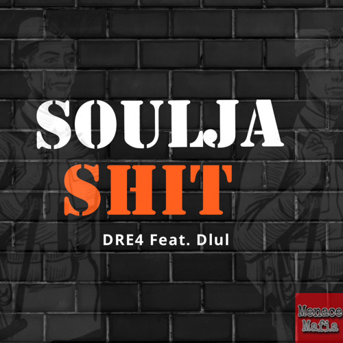 Dre4 x Dlul - Soulja Shit (official audio)