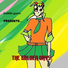 GOLDEN DAYS [BADDIE GUMS - THE GOLDEN DAYS]