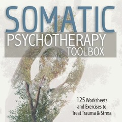 Free eBooks Somatic Psychotherapy Toolbox: 125 Worksheets and Exercises to