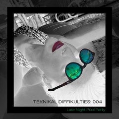 teknikal diffikulties 004: late night pool party