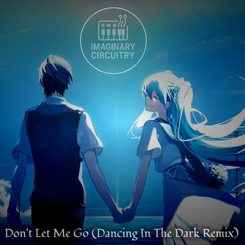 Don't Let Me Go (Dancing In The Dark Remix)