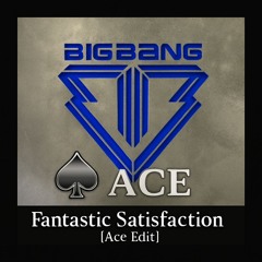 Fantastic Satisfacion [ Ace Club Edit ]