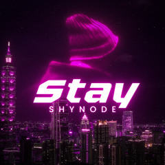 Stay - Shynode
