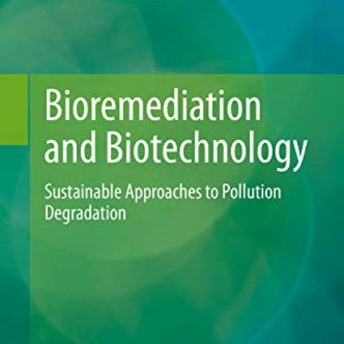 [GET] EPUB 📍 Bioremediation and Biotechnology: Sustainable Approaches to Pollution D