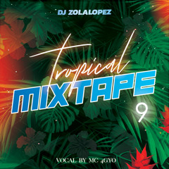 Tropical Mixtape 9 By Zola Lopez X 4GYO