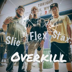 Overkill - Slic&Stax ft. Lil Flex
