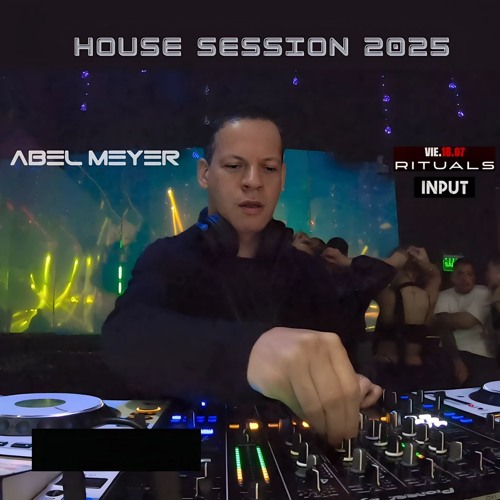 Abel Meyer @ INPUT House Session Rituals 18-07-25