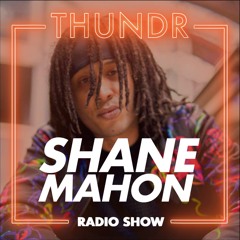 THUNDR Radio Show w/ Shane Mahon [003]