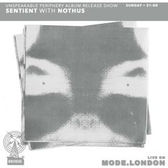 Sentient with Nothus (Unspeakable Periphery album release show) - Mode London show