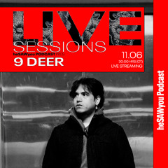 9 DEER @ LIVE SESSIONS (11|06|25)