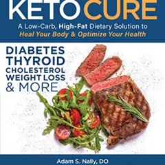 [GET] EPUB 📌 The Keto Cure: A Low-Carb, High-Fat Dietary Solution to Heal Your Body
