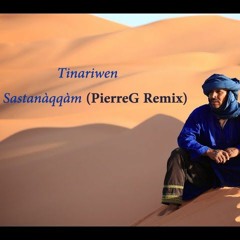 Sastanàqqàm(PierreG Remix)-Tinariwen