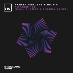 Harley Sanders & Rion S - Awakenings (Paul Thomas & Fuenka Remix) - UV