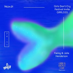 Girls Don't Cry Festival - GRRLSSS Takeover • Avec Fanny et Julia  Henderson