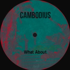 Cambodius - What About