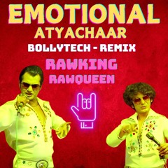 Emotional Atyachaar - RawKing X RawQueen