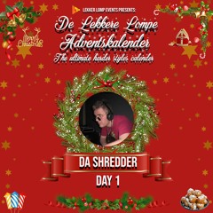 De Lekkere Lompe Adventskalender Day 1 - Da Shredder
