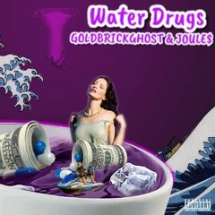 Water Drugs ft Joule$ (Prod. By J-Samedi)