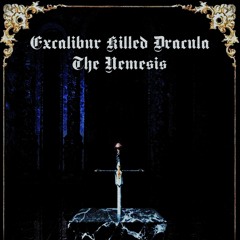 Excalibur Killed Dracula The Nemesis