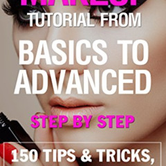 [View] PDF ✓ Makeup tutorial from basics to advanced Step by Step - EBOOK: 150 Makeup