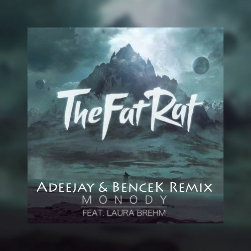 TheFatRat Feat. Laura Brehm - Monody (Adeejay & BenceK Remix)