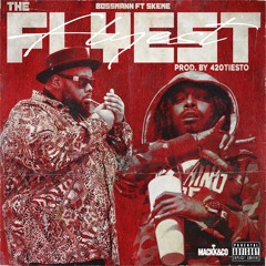 BossMann - The Flyest Feat. Skeme Prod.By 420Tiesto