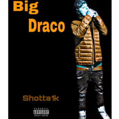 Shotta1k- Big draco