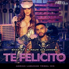 Shakira, Rauw Alejandro - Te Felicito (Adrian Lagunas Tribal Mix)DOWNLOAD!
