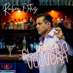 El Pasado Volverá - Rubén Ortiz "El Versátil de la Salsa"