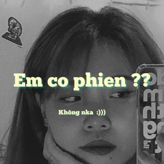 Em Có Phiềnnnn [ Original ] - Phanh