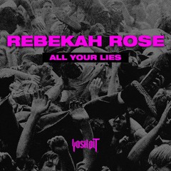 Rebekah Rose - All Your Lies (Original Mix)